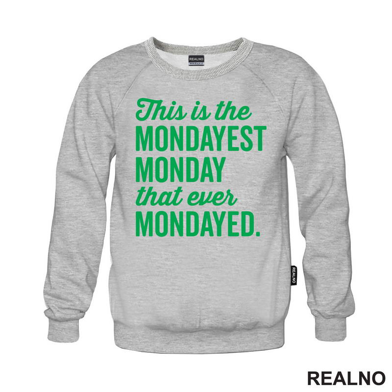 This Is The Mondayest Monday That Ever Mondayed. - Green - Humor