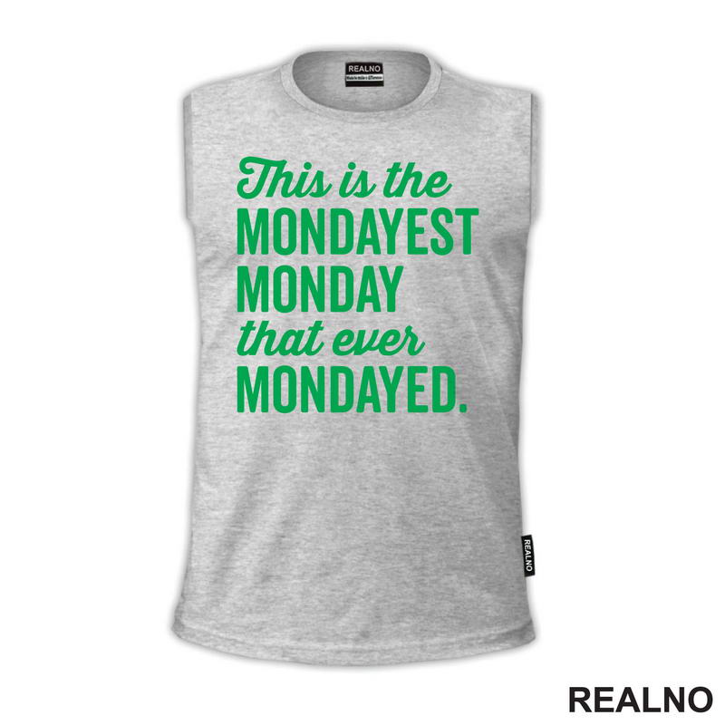 This Is The Mondayest Monday That Ever Mondayed. - Green - Humor