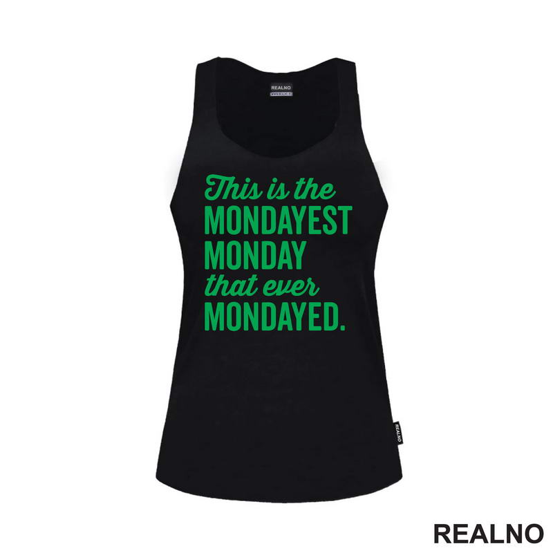 This Is The Mondayest Monday That Ever Mondayed. - Green - Humor