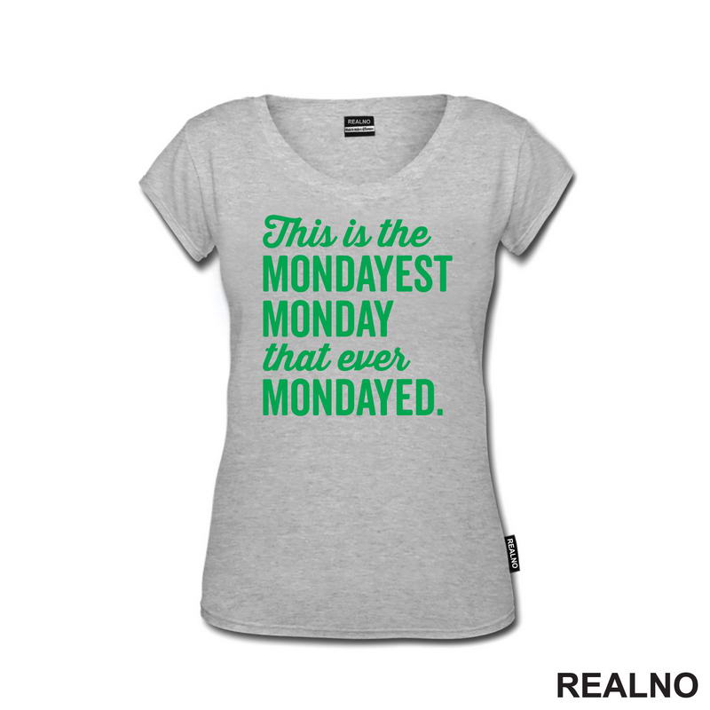This Is The Mondayest Monday That Ever Mondayed. - Green - Humor