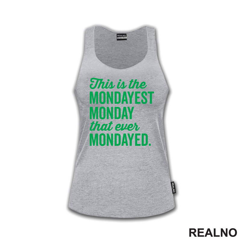 This Is The Mondayest Monday That Ever Mondayed. - Green - Humor