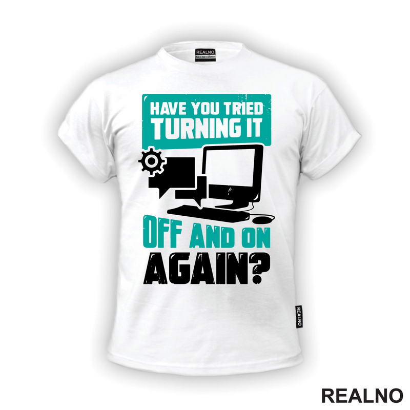 Have You Tried Turning It Off And On Again? - Humor