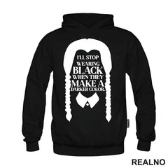 I'll Stop Wearing Black When They Make A Darker Color - Wednesday - Sreda