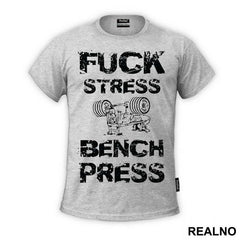 Fuck Stress Bench Press - Trening - Majica