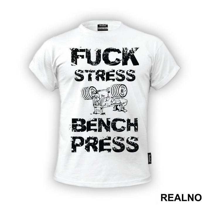 Fuck Stress Bench Press - Trening - Majica