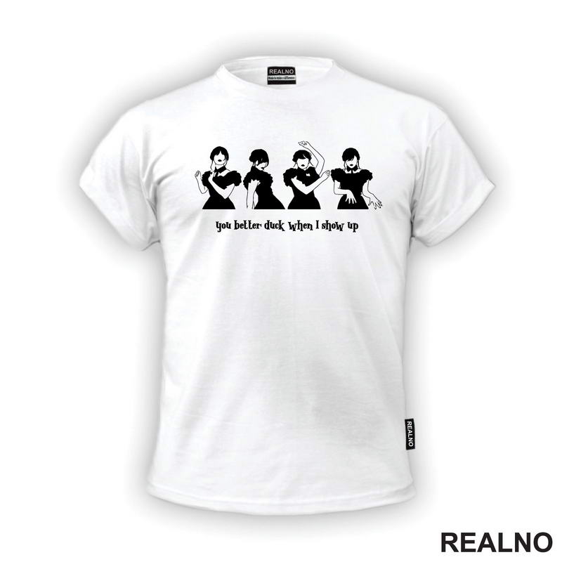 You Better Duck When I Show Up - Dancing - Wednesday - Sreda