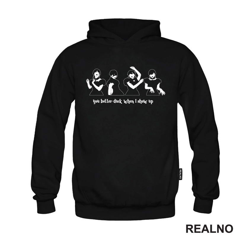 You Better Duck When I Show Up - Dancing - Wednesday - Sreda