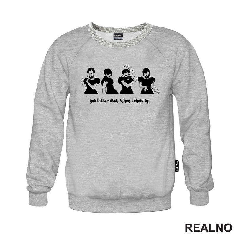 You Better Duck When I Show Up - Dancing - Wednesday - Sreda