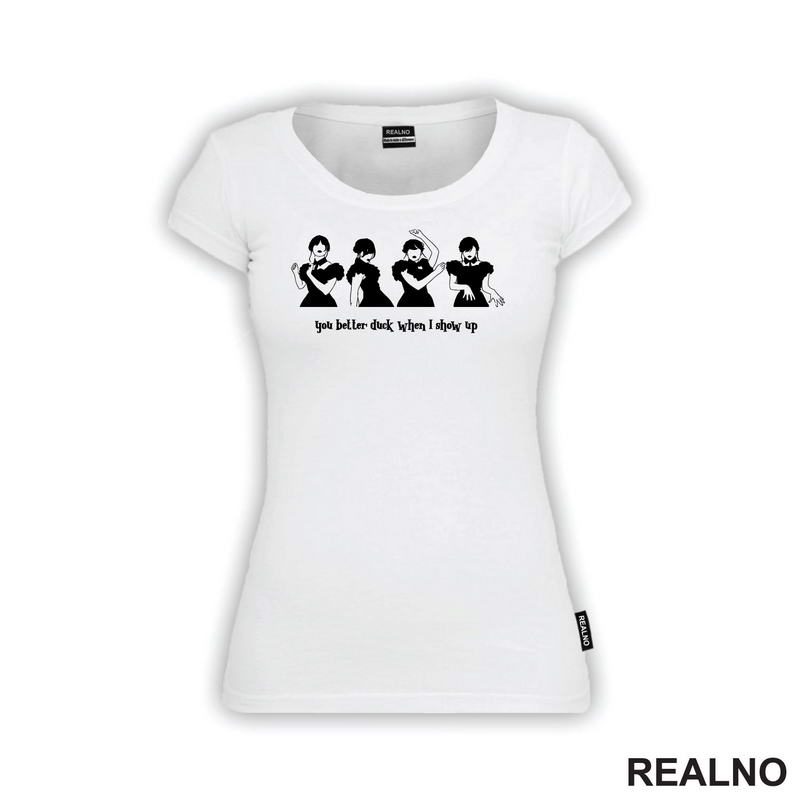 You Better Duck When I Show Up - Dancing - Wednesday - Sreda