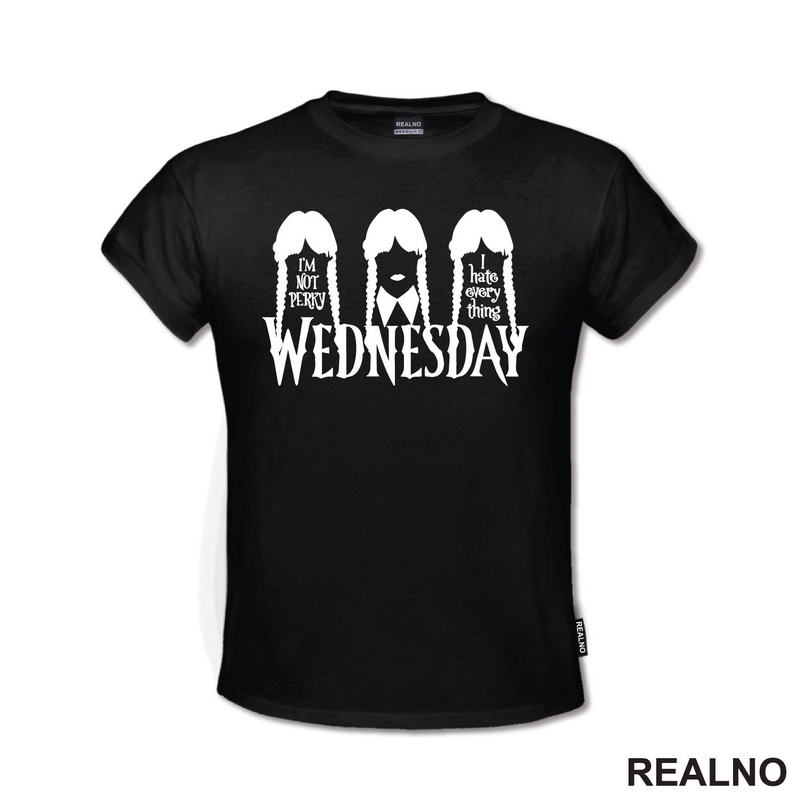 I'm Not Perky I Hate Everything - Wednesday - Sreda