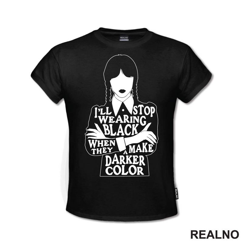 I'll Stop Wearing Black When They Make A Darker Color - Silhouette - Wednesday - Sreda