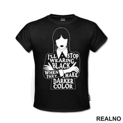 I'll Stop Wearing Black When They Make A Darker Color - Silhouette - Wednesday - Sreda