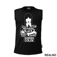 I'll Stop Wearing Black When They Make A Darker Color - Silhouette - Wednesday - Sreda