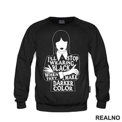 I'll Stop Wearing Black When They Make A Darker Color - Silhouette - Wednesday - Sreda