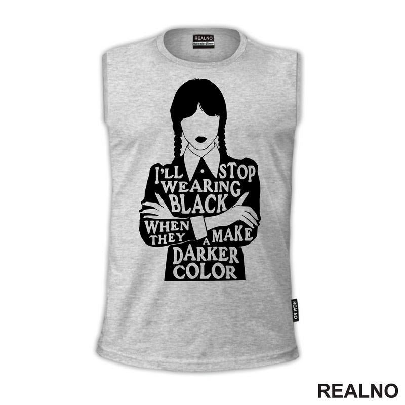 I'll Stop Wearing Black When They Make A Darker Color - Silhouette - Wednesday - Sreda