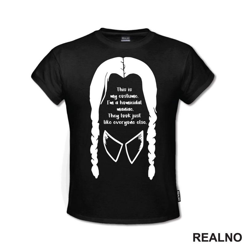 This Is My Costume. I'm A Homicidal Maniac. They Look Just Like Everyone Else. - Wednesday - Sreda