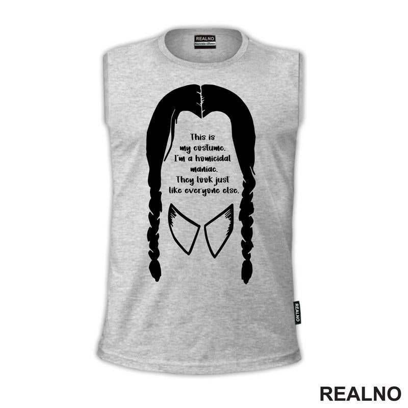This Is My Costume. I'm A Homicidal Maniac. They Look Just Like Everyone Else. - Wednesday - Sreda