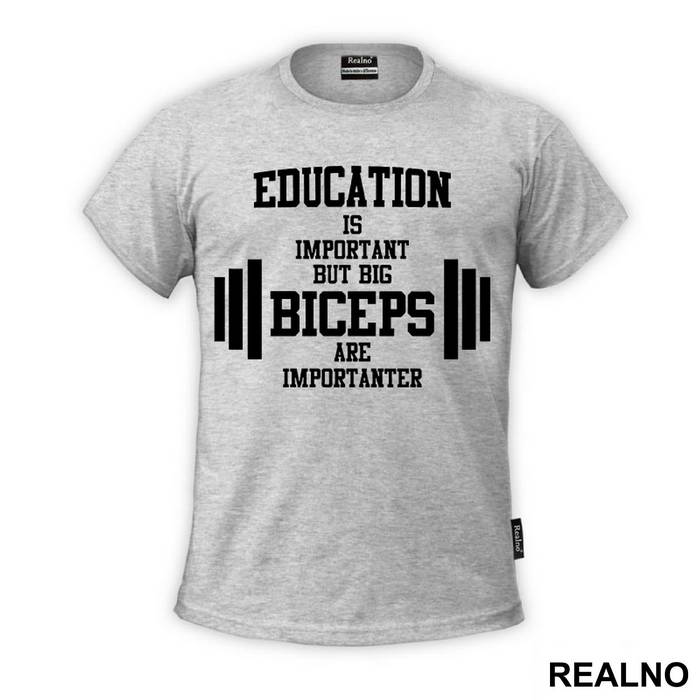 Education Is Important But Big Biceps Are Importanter - Trening - Majica