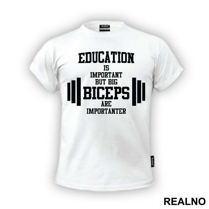 Education Is Important But Big Biceps Are Importanter - Trening - Majica