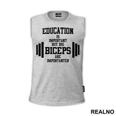 Education Is Important But Big Biceps Are Importanter - Trening - Majica