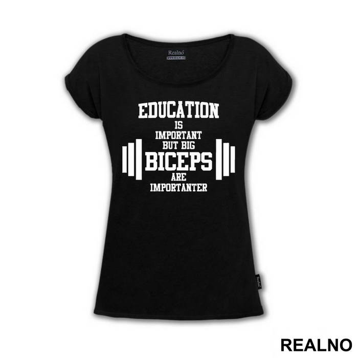 Education Is Important But Big Biceps Are Importanter - Trening - Majica