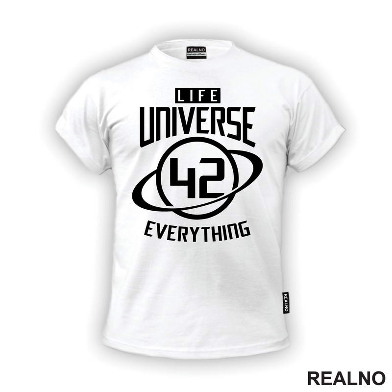 Life Universe Everything - 42 The Answer - White - The Hitchhiker's Guide to the Galaxy - Geek
