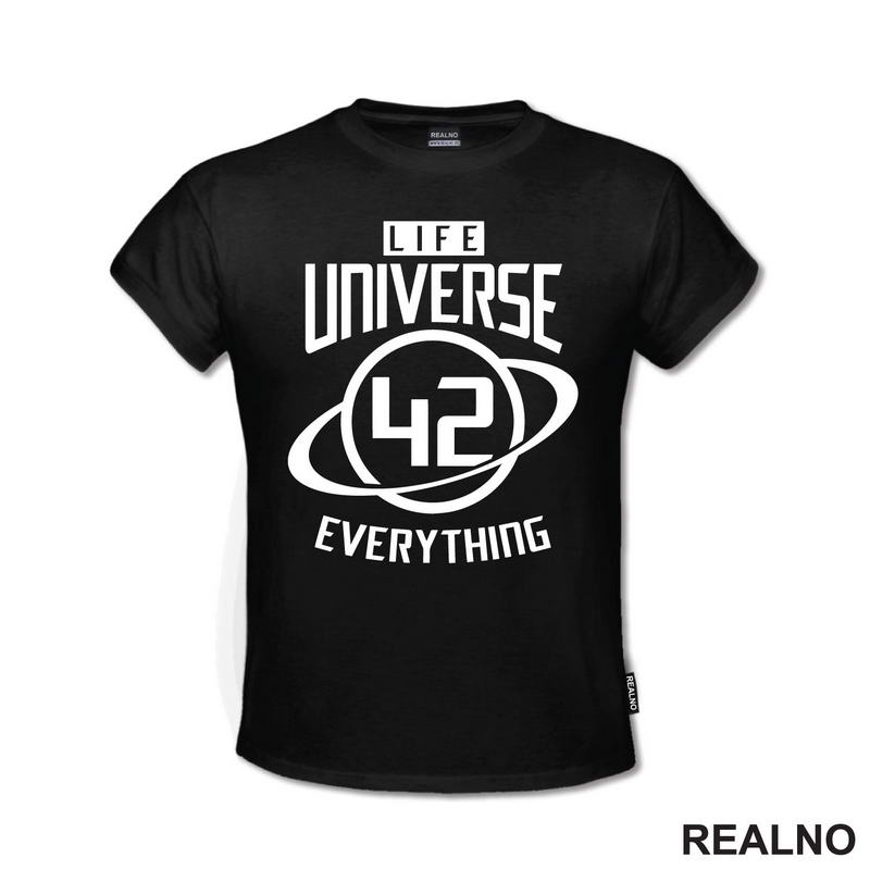 Life Universe Everything - 42 The Answer - White - The Hitchhiker's Guide to the Galaxy - Geek