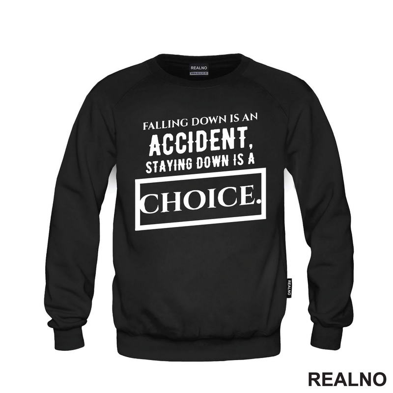 Falling Down Is An Accident, Staying Down Is A Choice. - Quotes