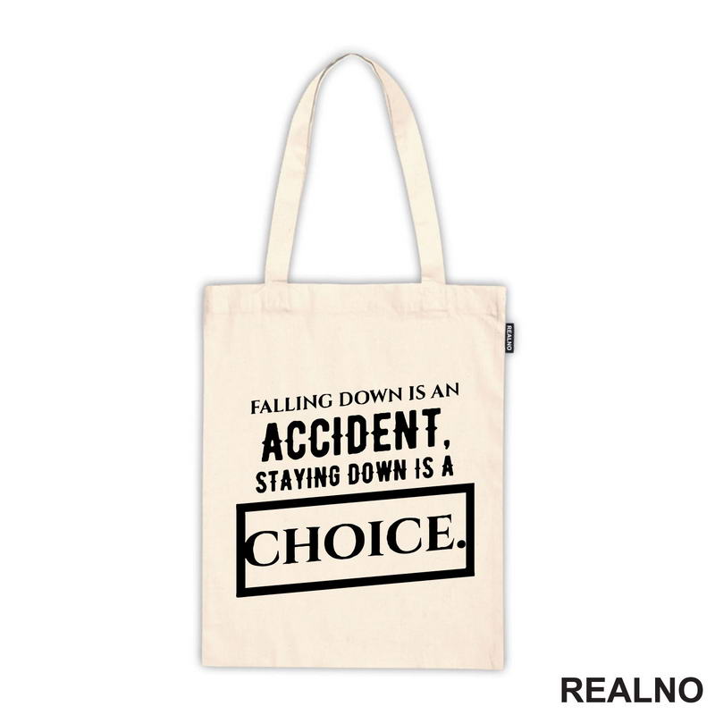 Falling Down Is An Accident, Staying Down Is A Choice. - Quotes