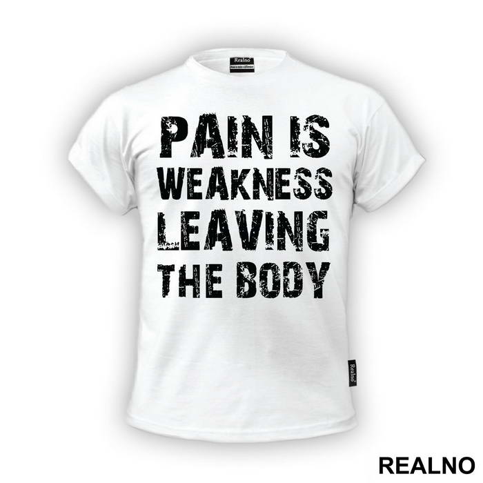 Pain Is The Weakness Leaving The Body - Trening - Majica