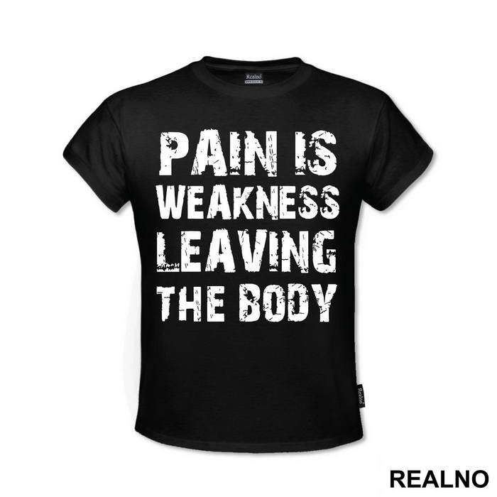 Pain Is The Weakness Leaving The Body - Trening - Majica