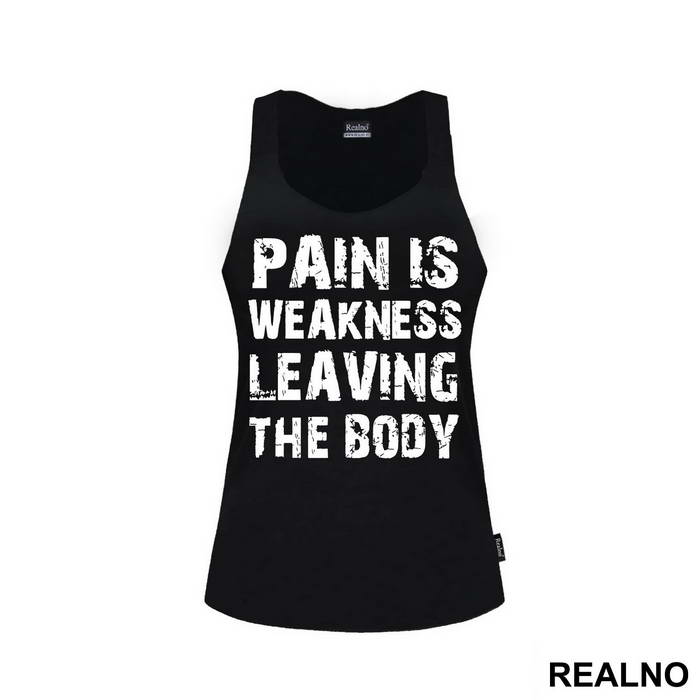 Pain Is The Weakness Leaving The Body - Trening - Majica