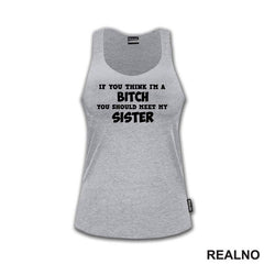 If You Think I'm A Bitch, You Should Meet My Sister - Sestre - Humor