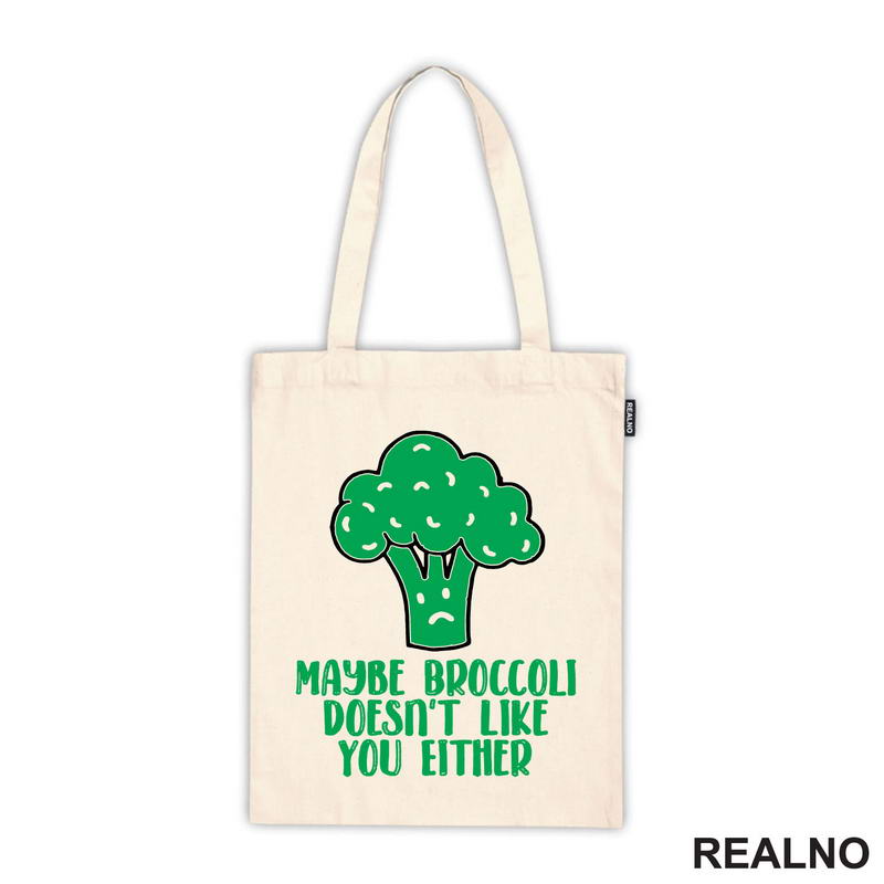 Maybe Broccoli Doesn't Like You Either - Humor
