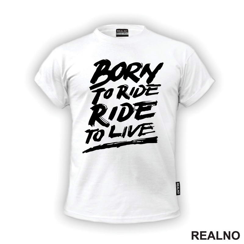 Born To Ride, Ride To Live - Big - Motori