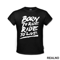 Born To Ride, Ride To Live - Big - Motori