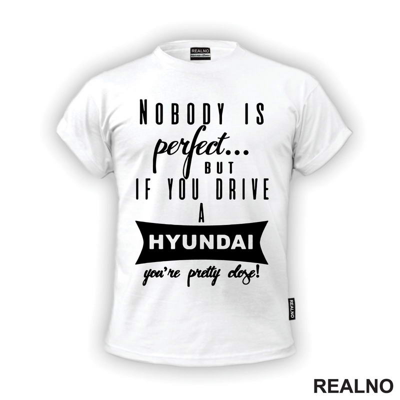Nobody Is Perfect...But If You Drive A Hyundai You're Pretty Close - Kola - Auto