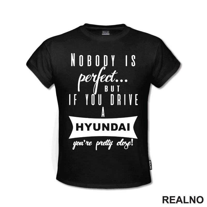 Nobody Is Perfect...But If You Drive A Hyundai You're Pretty Close - Kola - Auto