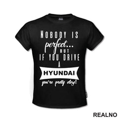 Nobody Is Perfect...But If You Drive A Hyundai You're Pretty Close - Kola - Auto