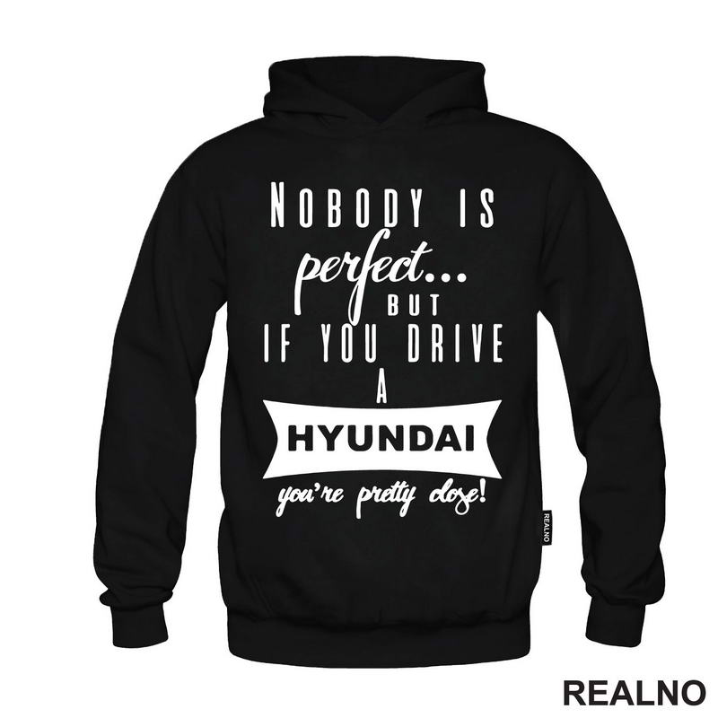 Nobody Is Perfect...But If You Drive A Hyundai You're Pretty Close - Kola - Auto