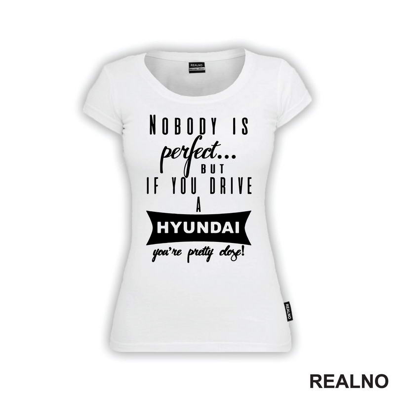Nobody Is Perfect...But If You Drive A Hyundai You're Pretty Close - Kola - Auto