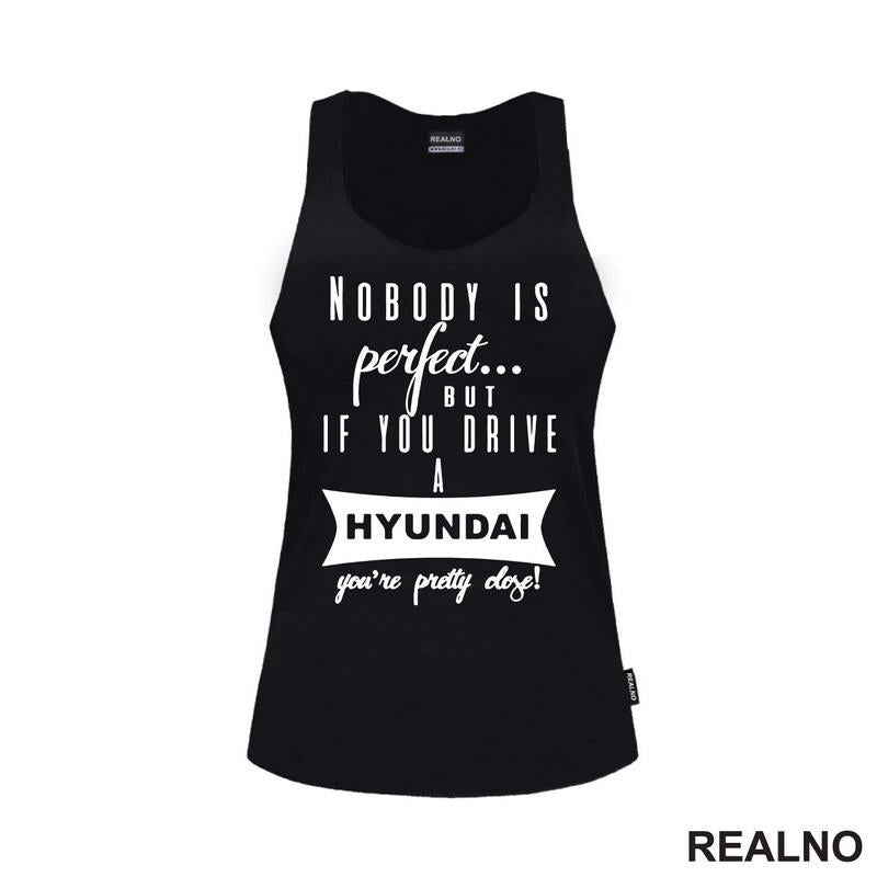 Nobody Is Perfect...But If You Drive A Hyundai You're Pretty Close - Kola - Auto