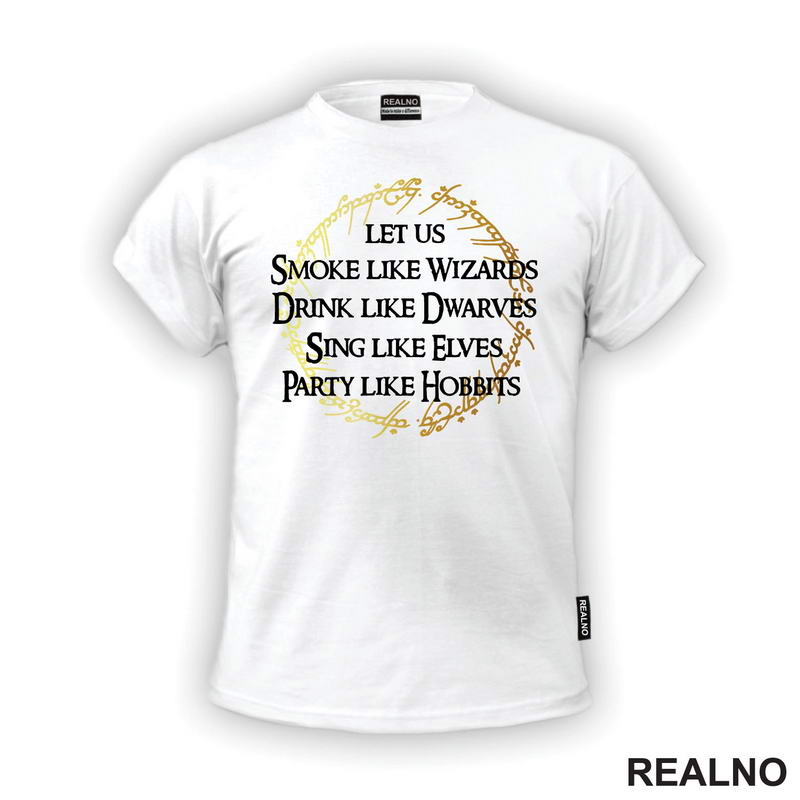 Smoke Like Wizards Drink Like Dwarves Sing Like Elves Party Like Hobbits - Lord Of The Rings - LOTR