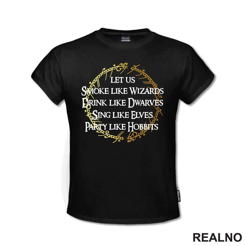 Smoke Like Wizards Drink Like Dwarves Sing Like Elves Party Like Hobbits - Lord Of The Rings - LOTR
