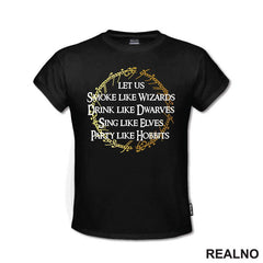 Smoke Like Wizards Drink Like Dwarves Sing Like Elves Party Like Hobbits - Lord Of The Rings - LOTR