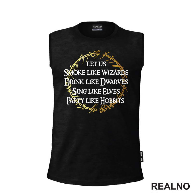 Smoke Like Wizards Drink Like Dwarves Sing Like Elves Party Like Hobbits - Lord Of The Rings - LOTR