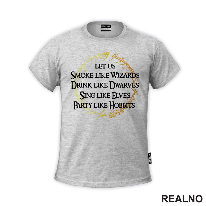 Smoke Like Wizards Drink Like Dwarves Sing Like Elves Party Like Hobbits - Lord Of The Rings - LOTR