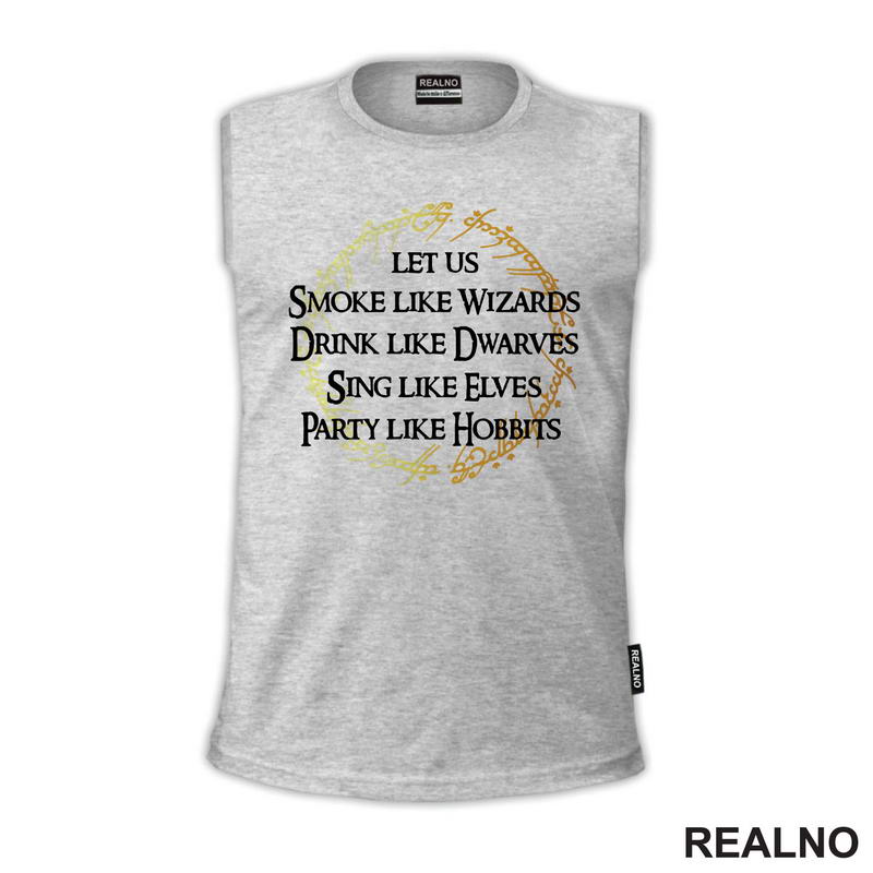 Smoke Like Wizards Drink Like Dwarves Sing Like Elves Party Like Hobbits - Lord Of The Rings - LOTR