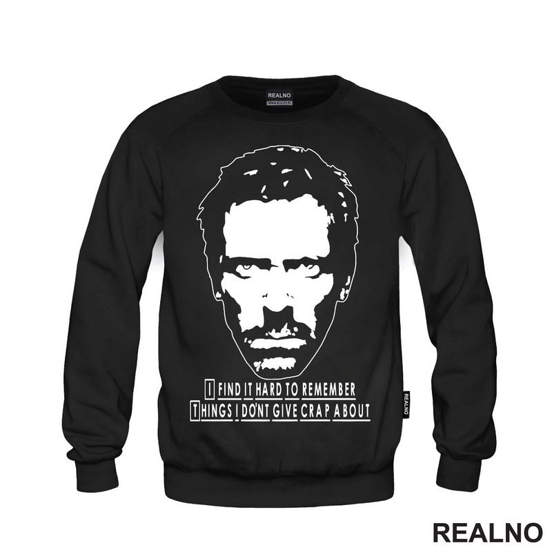 I Find It Hard To Remember Things I Don't Give Crap About - House