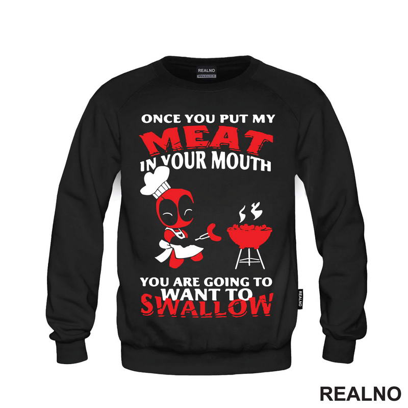 Once You Put My Meat In Your Mouth You Are Going To Want To Swallow - Deadpool